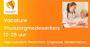 Thuiszorgmedewerkers (vast) in regio Leerdam, Gorinchem, Lingewaal en Geldermalsen, 12-28 uur